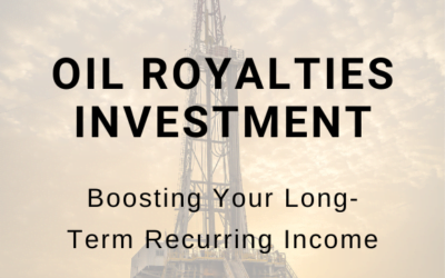 Oil Royalties Investment : Boosting Your Long-Term Recurring Income